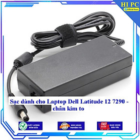 Sạc dành cho Laptop Dell Latitude 12 7290 - chân kim to - Kèm Dây nguồn - Hàng Nhập Khẩu