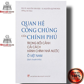 Sách – Quan hệ công chúng của Chính phủ trong bối cảnh cải cách hành chính nhà nước ở Việt Nam
