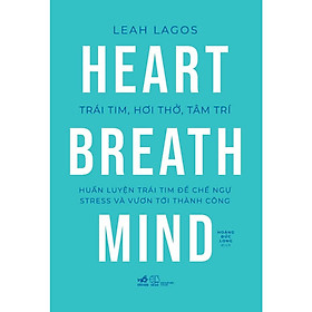 Trái tim, hơi thở, tâm trí (Heart, Breath, Mind) (Leah Lagos) - Bản Quyền