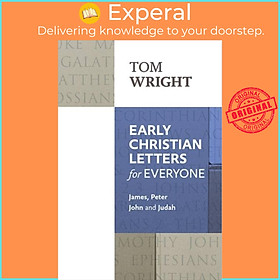 Sách - Early Christian Letters for Everyone - James, Peter, John And Judah by Tom Wright (UK edition, paperback)