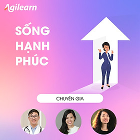 Khóa học Sống hạnh phúc - Kiến thức khoa học về hạnh phúc và sức khoẻ tâm thần - Agilearn