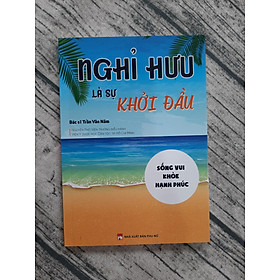 Hình ảnh Nghỉ Hưu Là Sự Khởi Đầu - Sống vui - Khỏe - Hạnh phúc