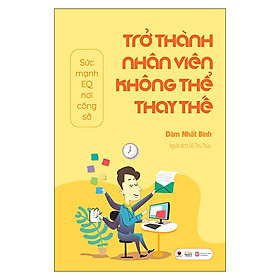 Sách Trở Thành Nhân Viên Không Thể Thay Thế