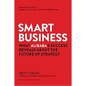 [Download Sách] Smart Business : What Alibaba's Success Reveals about the Future of Strategy