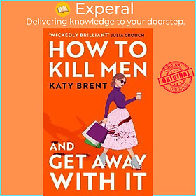 Sách - How to Kill Men and Get Away With It by Katy Brent (UK edition, paperback)