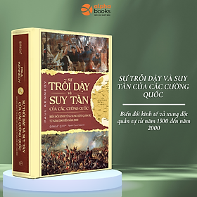 Sự Trỗi Dậy Và Suy Tàn Của Các Cường Quốc (Paul Kennedy) - Paul W. Farris