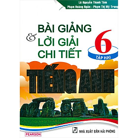 Bài Giảng & Lời Giải Chi Tiết Tiếng Anh 6 Tập 2
