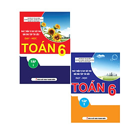 Combo Phát Triển Tư Duy Đột Phá Giải Bài Tập Tài Liệu Dạy - Học Toán 6 Tập 1 + Tập 2 (Bộ 2 Cuốn) - KV