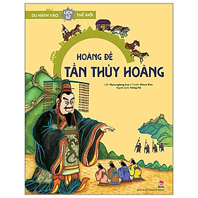 Du Hành Vào Lịch Sử Thế Giới – Hoàng Đế Tần Thủy Hoàng