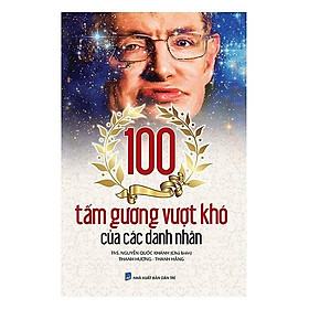 Sách 100 Tấm Gương Vượt Khó Của Các Danh Nhân - Trí Việt