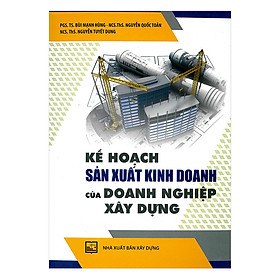 Kế Hoạch Sản Xuất Kinh Doanh Của Doanh Nghiệp Xây Dựng