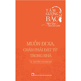 Tấm Gương Bác - Ngọc Quý Của Mọi Nhà - Muốn Đi Xa, Chân Phải Đặt Từ Trong Nhà