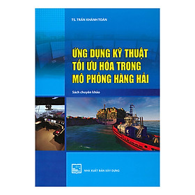 [Download Sách] Ứng Dụng Kỹ Thuật Tối Ưu Hóa Trong Mô Phỏng Hàng Hải (Sách Chuyên Khảo)