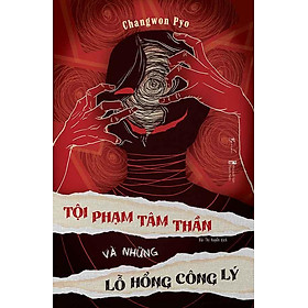 Tội Phạm Tâm Thần Và Những Lỗ Hổng Công Lý