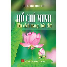 Hồ Chí Minh - Hồn cách mạng, hồn thơ