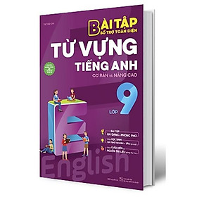 [Tải ebook] Bài Tập Bổ Trợ Toàn Diện Từ Vựng Tiếng Anh Lớp 9 – Cơ Bản Và Nâng Cao PDF