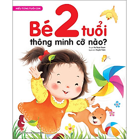 Hiểu Từng Tuổi Con Bé 2 Tuổi Thông Minh Cỡ Nào