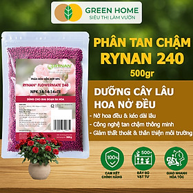  Phân Tan Chậm GreenHome, Rynan 240, Bao 500gr, Dùng Cho Hoa Hồng Ra Hoa Đều Và Rực Rỡ