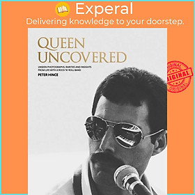 Sách - Queen Uncovered - Unseen photographs, rarities and insights from life with by Peter Hince (UK edition, hardcover)