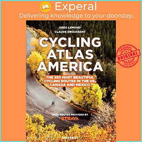 Sách - Cycling Atlas North America - The 350 Most Beautiful Cycling Trips in the  by Greg Lemond (UK edition, paperback)