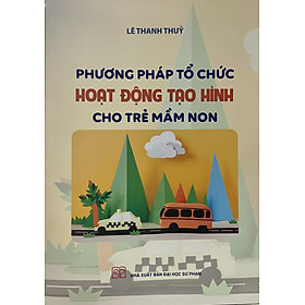 Sách – Phương pháp tổ chức hoạt động tại hình cho trẻ mầm non – NXB Đại học Sư phạm
