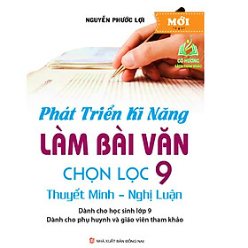 Sách - Phát Triển Kĩ Năng Làm Bài Văn Chọn Lọc 9 (KV)