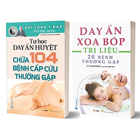 Combo Tự Học Day Ấn Huyệt - Chữa 104 Bệnh Cấp Cứu Thường Gặp + Day Ấn Xoa Bóp - Trị Liệu 20 Bệnh Thường Gặp (Bộ 2 Quyển)