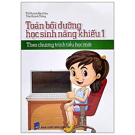 Sách Toán Bồi Dưỡng Học Sinh Năng Khiếu 1 (Theo Chương Trình Tiêu Học Mới)