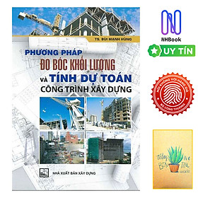 Phương Pháp Đo Bóc Khối Lượng Và Tính Dự Toán Công Trình Xây Dựng ( Tặng Kèm Sổ Tay)