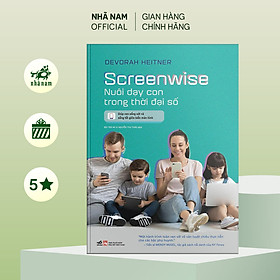 Sách - Screenwise Nuôi dạy con trong thời đại số - Nhã Nam Official