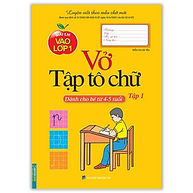 Mai Em Vào Lớp 1 - Vở Tập Tô Chữ Tập 1 Dành Cho Bé Từ 4-5 Tuổi Tái Bản 2021