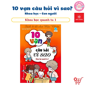 Sách Bách Khoa Tri Thức - 10 Vạn Câu Hỏi Vì Sao - Khoa học Con Người - Đinh Tị Books