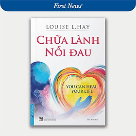 Sách - Chữa Lành Nỗi Đau - Louise L. Hay - First News