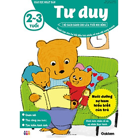 Tư duy (2~3 tuổi) - Giáo dục Nhật Bản - Bộ sách dành cho lứa tuổi nhi đồng - Thích hợp cho trẻ bắt đầu hỏi nhiều về mọi vật xung quanh