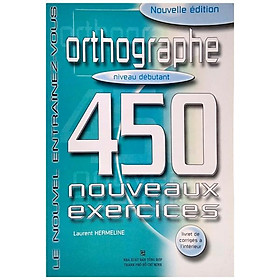 450 Nouveaux Exercices - Orthographe (Niveau Débutant) - 