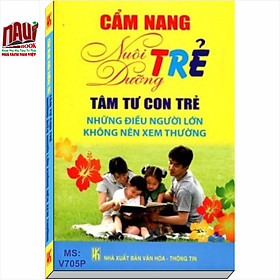 Cẩm Nang Nuôi Dưỡng Trẻ Tâm Tư Con Trẻ Những Điều Người Lớn Không Nên Xem Thường