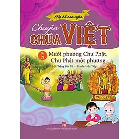 Mẹ Kể Con Nghe - Chuyện Chùa Việt - Tập 5: Mười Phương Chư Phật, Chư Phật Một Phương