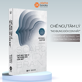 Chế Ngự Tâm Lý "No Bụng Đói Con Mắt" - Tại Sao Bản Năng Chúng Ta Luôn Cảm Thấy Thiếu Thốn? - Bản Quyền