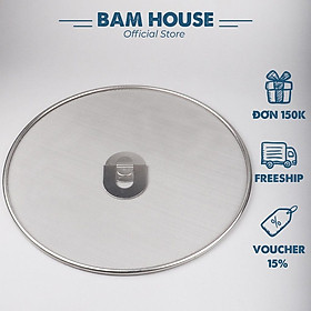 Nắp lưới đậy chảo chống văng dầu mỡ inox Bam House loại lớn 29cm cao cấp NV01 - Gia dụng bếp