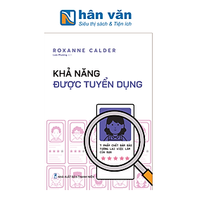 Khả Năng Được Tuyển Dụng - 7 Phẩm Chất Đảm Bảo Tương Lai Việc Làm Của Bạn