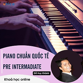 - Khóa học PHÁT TRIỂN CÁ NHÂN- Piano chuẩn quốc tế pre – Intermadiate- UNICA.VN