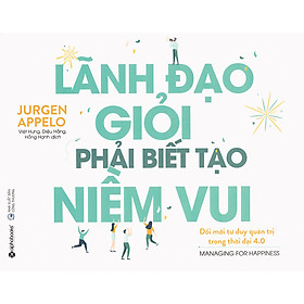 Hình ảnh Tủ Sách Hay Dành Cho Nhà Lãnh Đạo: Lãnh Đạo Giỏi Phải Biết Tạo Niềm Vui; Tặng Kèm BookMark