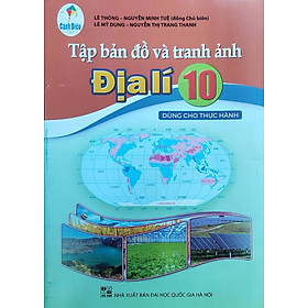 Sách -Tập Bản Đồ và Tranh Ảnh Địa Lí 10 (Dùng Cho Thực Hành)