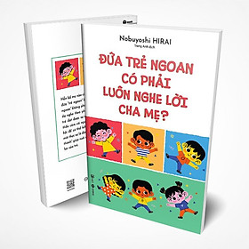 Đứa trẻ ngoan có phải luôn nghe lời cha mẹ - Ngoa