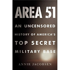 Area 51 - An Uncensored History of Americas Top Secret Military Base