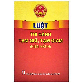 Luật Thi Hành Tạm Giữ, Tạm Giam - NXB Chính Trị Quốc Gia