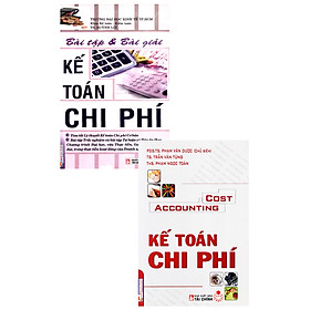Combo Kế Toán Chi Phí + Bài Tập Và Bài Giải Kế Toán Chi Phí (Bộ 2 Cuốn) _KT