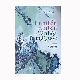 Tinh Thần Căn Ban Của Văn Hóa Trung Quốc