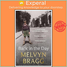 Sách - Back in the Day : Melvyn Bragg's deeply affecting, first ever memoir by Melvyn Bragg (UK edition, paperback)