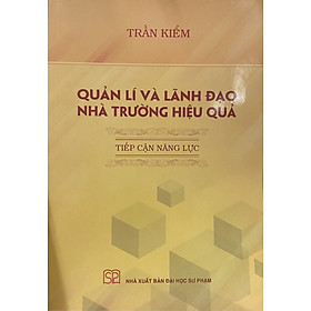 Quản lí và lãnh đạo nhà trường hiệu quả – Tác giả Trần Kiểm